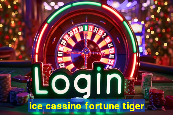 ice cassino fortune tiger